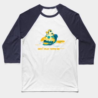 Hey! Play with me Baseball T-Shirt